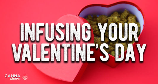How to Infuse Your Valentine's Day with Cannabis